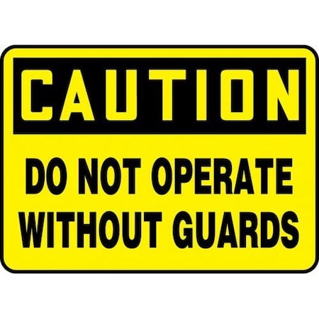 MEQC721VP Safety Sign, CAUTION DO NOT OPERATE WITHOUT GUARDS, 10 X 14, Plastic